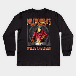 My Thoughts Are Dirty But My Welds Are Clean Pun Kids Long Sleeve T-Shirt